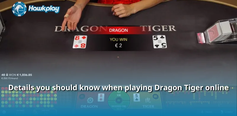 Details you should know when playing Dragon Tiger online