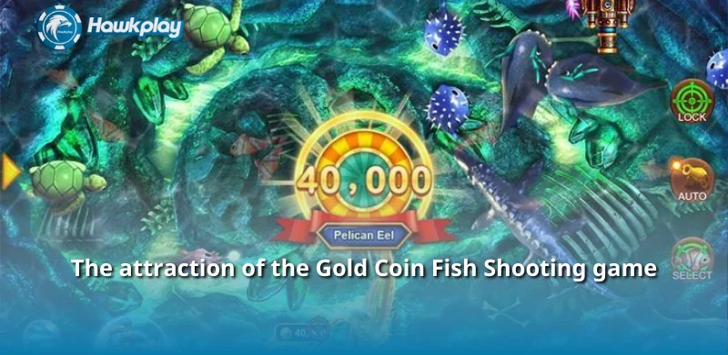 The attraction of the Gold Coin Fish Shooting game