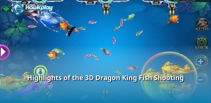 Highlights of the 3D Dragon King Fish Shooting