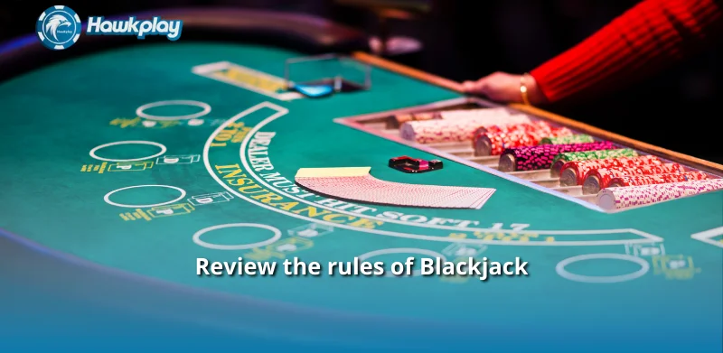 Review the rules of Blackjack